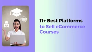 Best Platforms to Sell eCommerce Courses