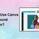 How To Use Canva Background Remover