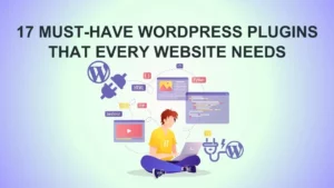 Must-Have WordPress Plugins