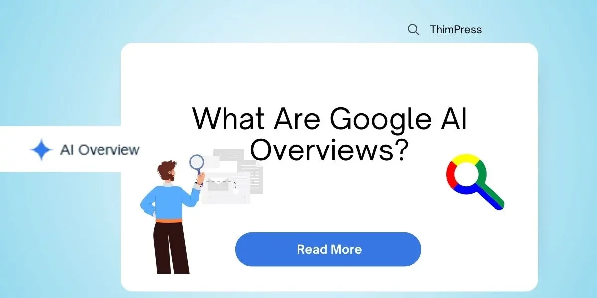 What Are Google AI Overviews