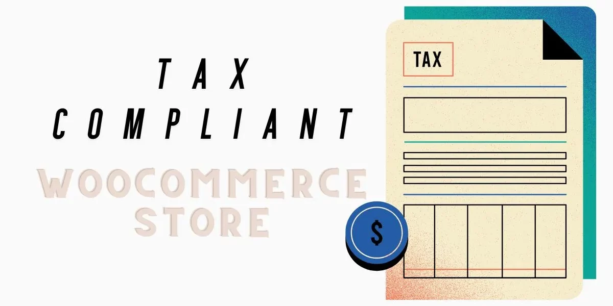 How to Build a Tax-Compliant WooCommerce Store on WordPress Without Extra Overhead