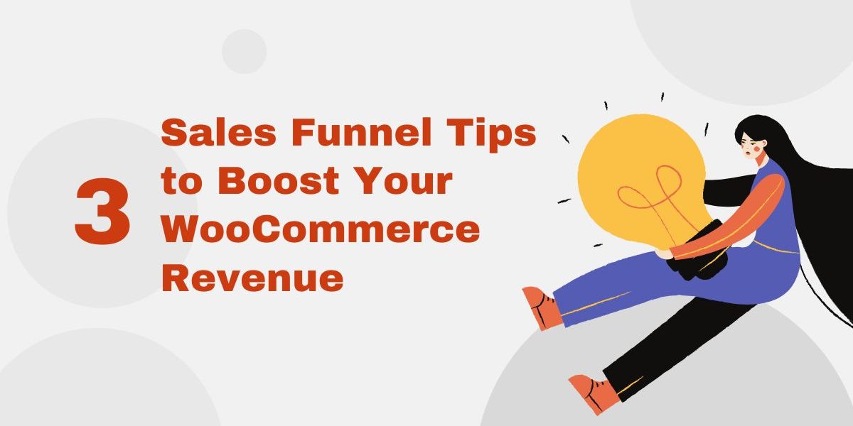3 Sales Funnel Tips to Boost Your WooCommerce Revenue