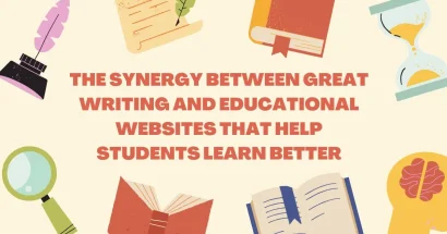 The Synergy Between Great Writing and Educational Websites That Help Students Learn Better