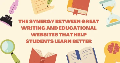 The Synergy Between Great Writing and Educational Websites That Help Students Learn Better