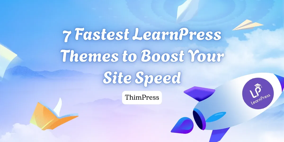 7 Fastest LearnPress Themes to Boost Your Site Speed