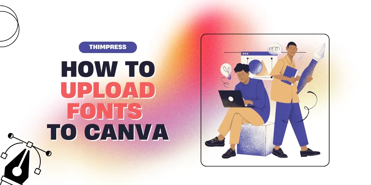 How to Upload Fonts to Canva: The Ultimate Guide