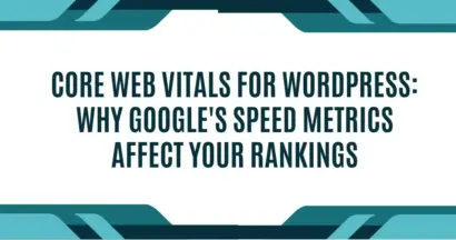 Core Web Vitals for WordPress: Why Google's Speed Metrics Affect Your Rankings 5 Core Web Vitals for WordPress Why Google's Speed Metrics Affect Your Rankings