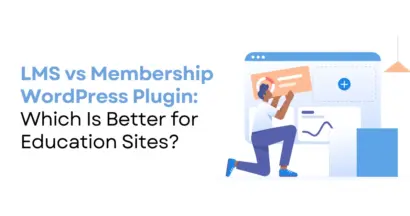 LMS vs Membership WordPress Plugin: Which Is Better for Education Sites?
