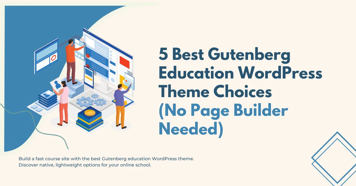 5 Best Gutenberg Education WordPress Theme Choices (No Page Builder Needed)