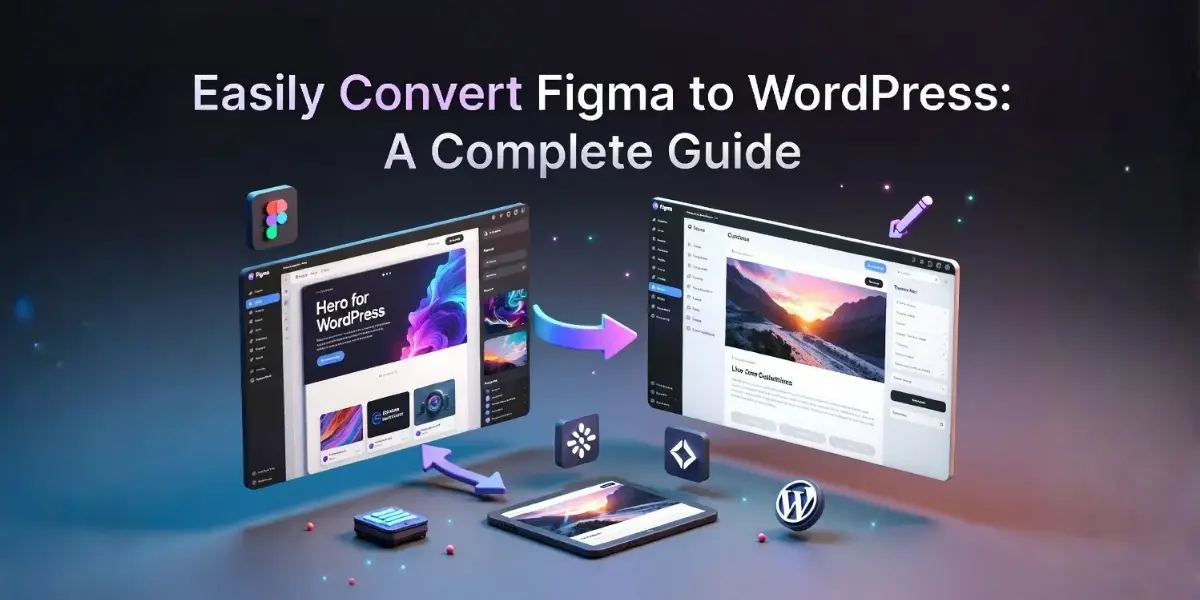 Easily Convert Figma to WordPress A Complete Guide