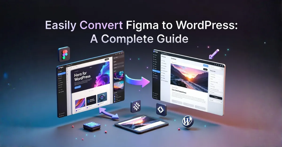 Easily Convert Figma to WordPress A Complete Guide