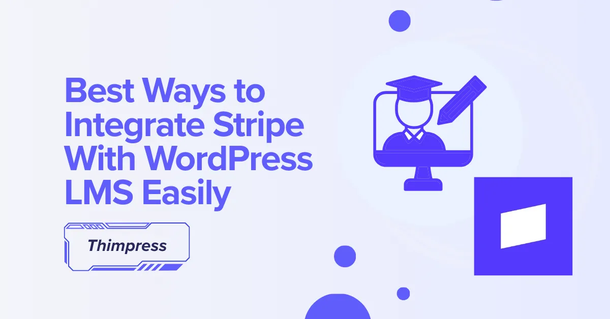 Best Ways to Integrate Stripe With WordPress LMS Easily