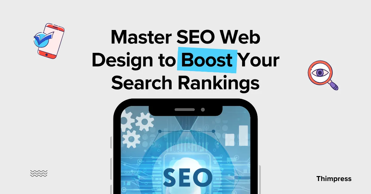 Master SEO Web Design to Boost Your Search Rankings