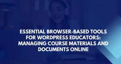 Essential Browser-Based Tools for WordPress Educators Managing Course Materials and Documents Online