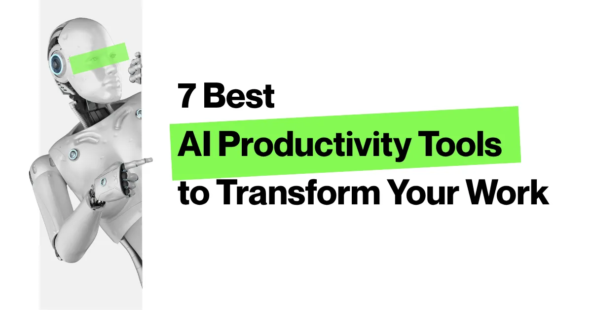 7 Best AI Productivity Tools to Transform Your Work