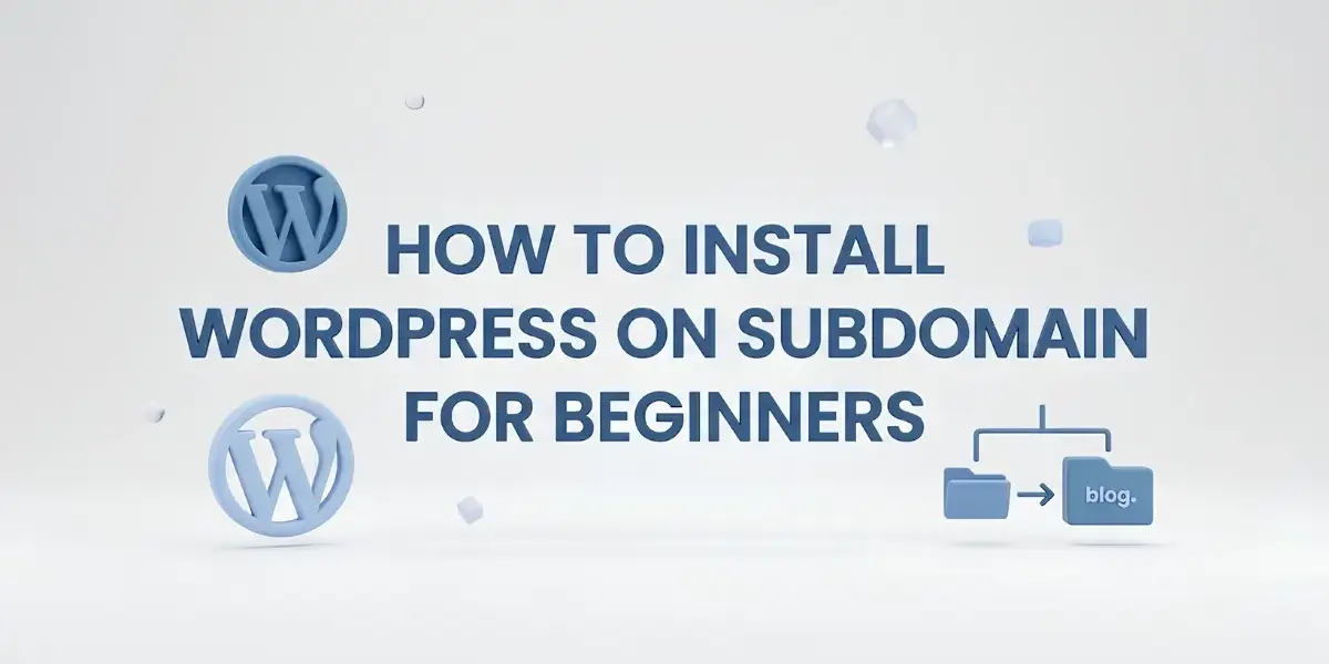 How to Install WordPress on Subdomain for Beginners