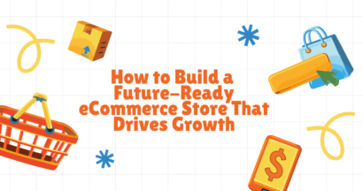 How to Build a Future-Ready eCommerce Store That Drives Growth