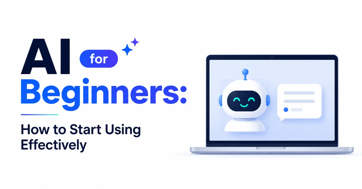AI for Beginners: How to Start Using Effectively 7 AI for Beginners: How to Start Using Effectively