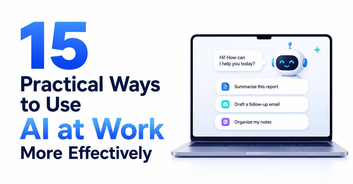 15 Practical Ways to Use AI at Work More Effectively 2 15 Practical Ways to Use AI at Work More Effectively
