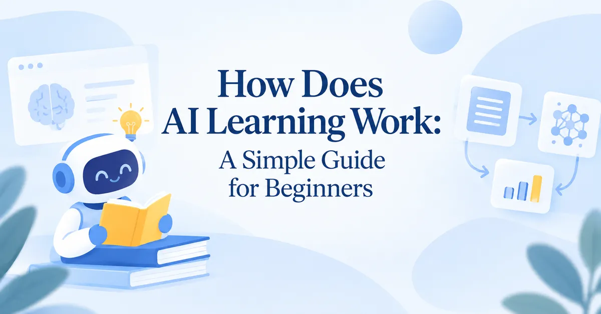 How Does AI Learning Work: A Simple Guide for Beginners