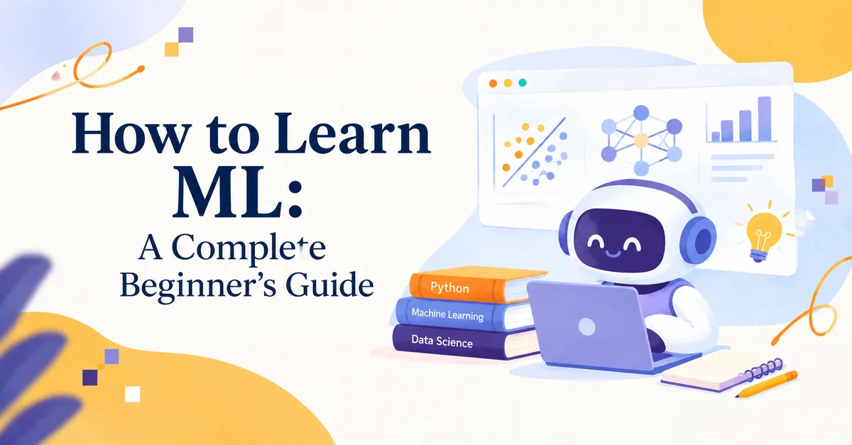 How to Learn ML: A Complete Beginner's Guide
