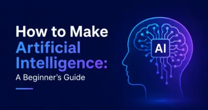 How to Make Artificial Intelligence: A Beginner’s Guide 11 How to Make Artificial Intelligence: A Beginner’s Guide