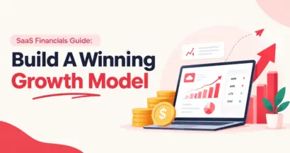SaaS Financials Guide: Build A Winning Growth Model 9 SaaS Financials Guide: Build A Winning Growth Model