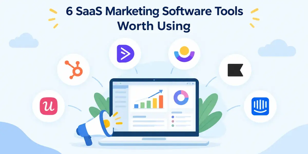 6 SaaS Marketing Software Tools Worth Using