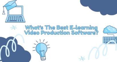 What's The Best E-learning Video Production Software? 4 What's The Best E-learning Video Production Software?