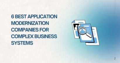 6 Best Application Modernization Companies for Complex Business Systems 2 6 Best Application Modernization Companies for Complex Business Systems