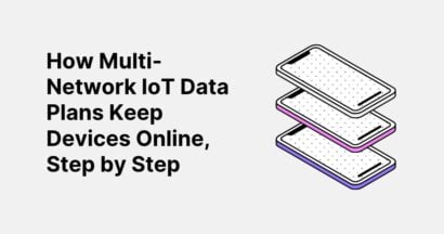 How Multi-Network IoT Data Plans Keep Devices Online, Step by Step 13 How Multi-Network IoT Data Plans Keep Devices Online, Step by Step
