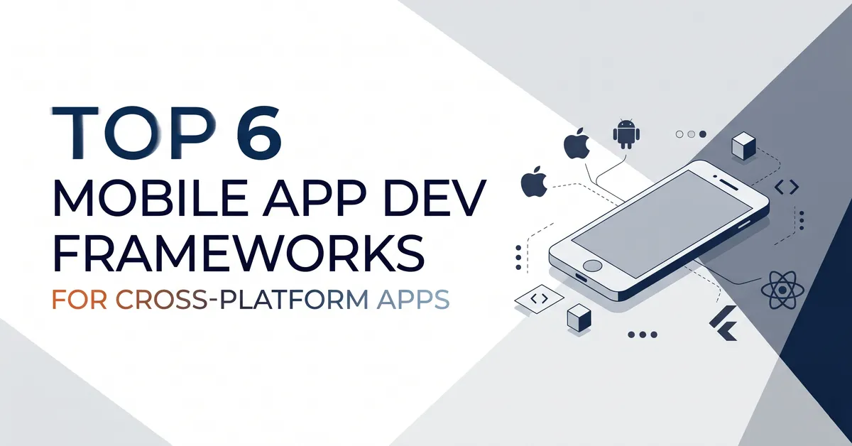 Top 6 Mobile App Dev Frameworks for Cross-Platform Apps 4 Top 6 Mobile App Dev Frameworks for Cross-Platform Apps